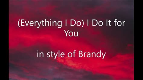 Everything I Do I Do It For You Brandy With Lyrics Look Into