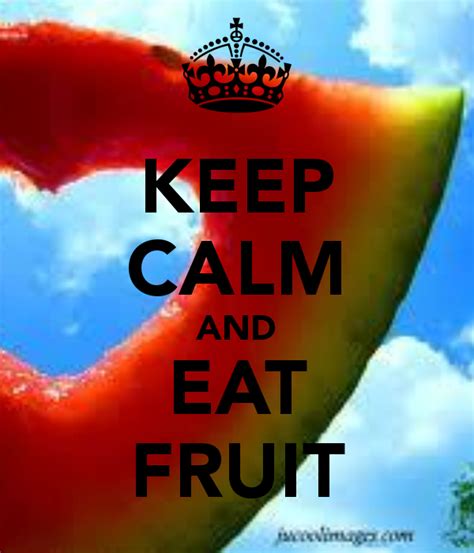 Keep Calm And Eat Fruit Calm Quotes Keep Calm Quotes Keep Calm