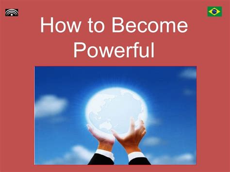 How To Become Powerful