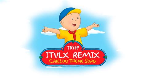 Caillou Theme Song Remix Funny Cadtaia
