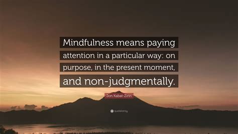 Jon Kabat Zinn Quote “mindfulness Means Paying Attention In A