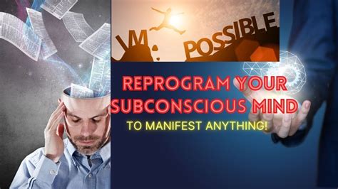 Reprogram Your Subconscious Mind To Manifest Anything Youtube