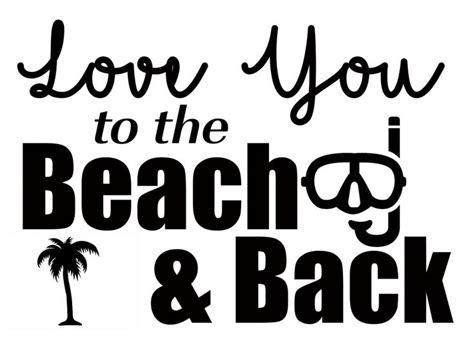 Free Love You To The Beach And Back Svg File Beach Quotes Love You