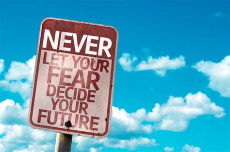 Never Let Your Fear Decide Your Future Jloev Consulting