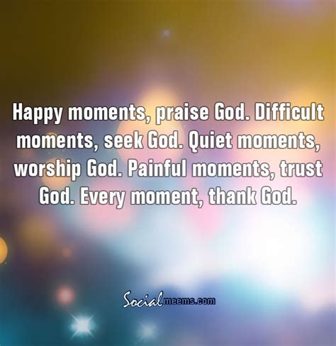 Happy Moments Praise God Difficult Moments Seek God Praise God