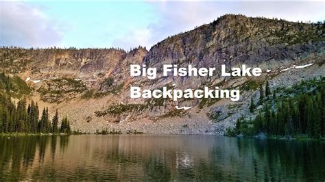 Big Fisher Lake Backpacking North Idaho Selkirks Youtube