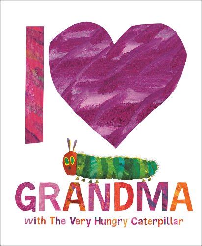 I Love Grandma With The Very Hungry Caterpillar A Book By Eric Carle