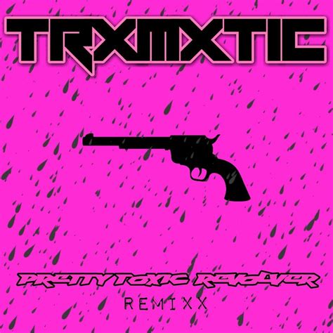 Pretty Toxic Revolver Remixx By Trxmxtic Listen On Audiomack