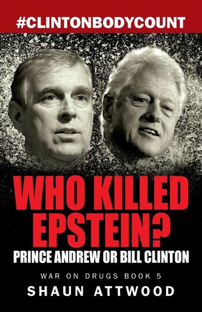 Who Killed Epstein Prince Andrew Or Bill Clinton By Shaun Attwood