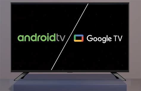 Android Tv Vs Google Tv Understanding The Differences Techarena