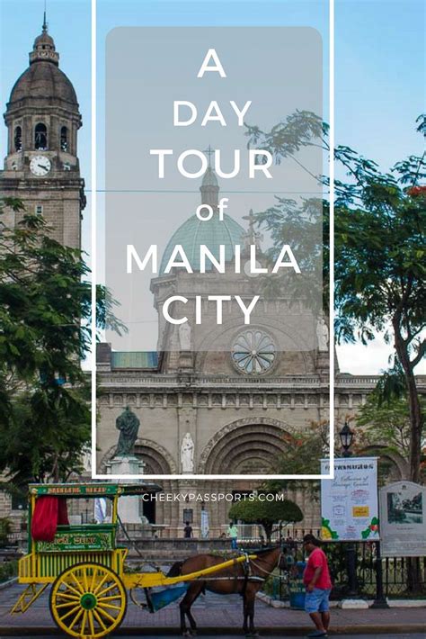 A Day Tour Of Manila City A Cheekypassports Special Best Travel