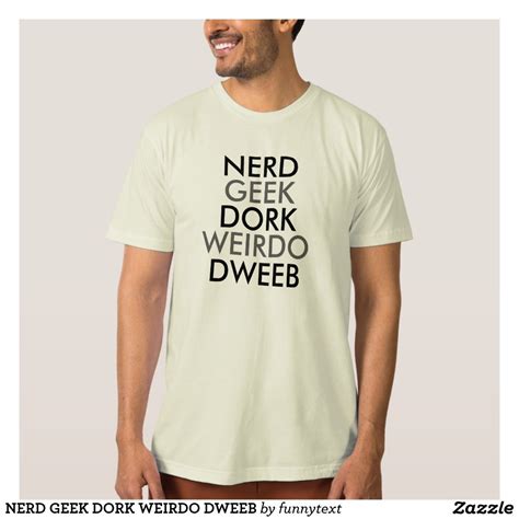 Nerd Geek Dork Weirdo Dweeb Shirts And T Shirts