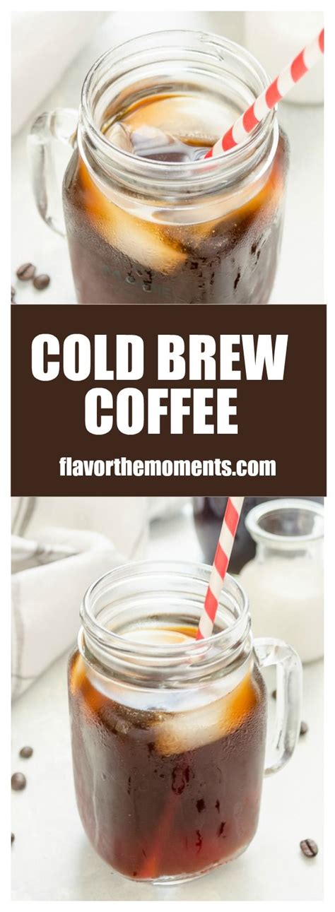 Cold Brew Coffee Recipe Includes An Easy Step By Step Tutorial On How