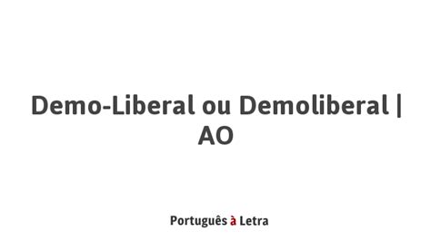 Demo Liberal Ou Demoliberal Ao Português à Letra