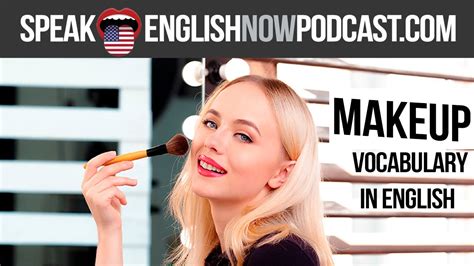 119 Makeup Vocabulary In English Speak English Podcast Youtube