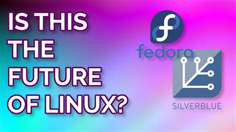 Fedora Silverblue Is This The Future Of Linux Project Of The Month