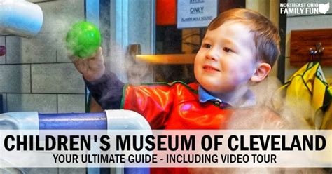 Your Guide To The Cleveland Childrens Museum Including Video Tour