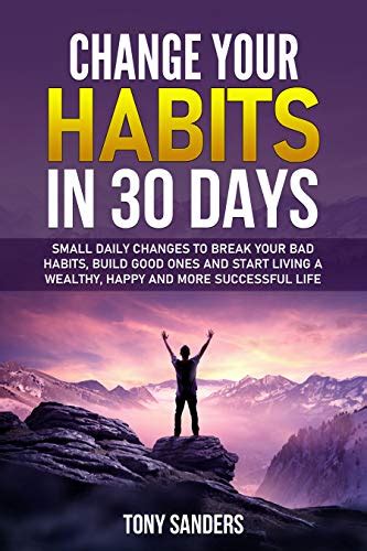 Change Your Habits In 30 Days Small Daily Changes To Break Your Bad