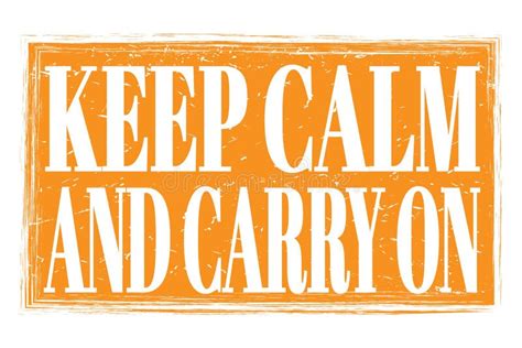 Keep Calm And Carry On Words On Orange Grungy Stamp Sign Stock Illustration Illustration Of