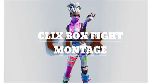 Clix Box Fight Montage Youtube