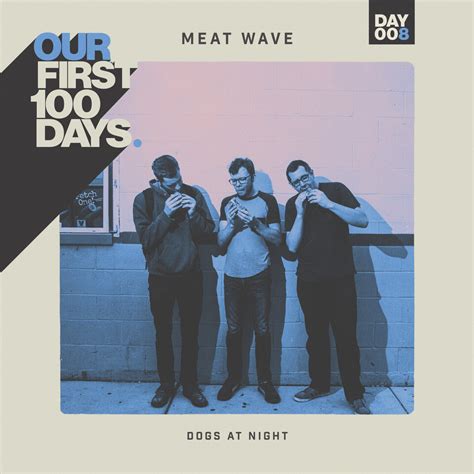 Day 8100 Meat Wave Dogs At Night