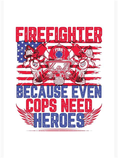 Firefighter Because Even Cops Need Heroes Funny Firefighter T