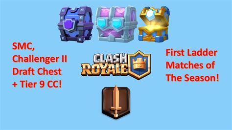 Clash Royale Smc Challenger Ii Draft Chest Tier 9 Cc Opening