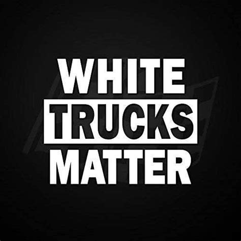 White Trucks Matter Funny Parody Vinyl Decal
