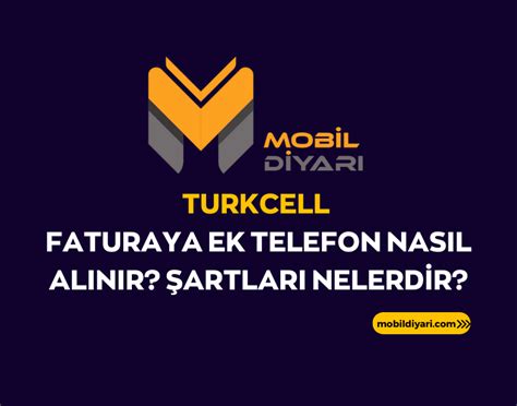 Turkcell Faturaya Ek Telefon Nas L Al N R Artlar Nelerdir