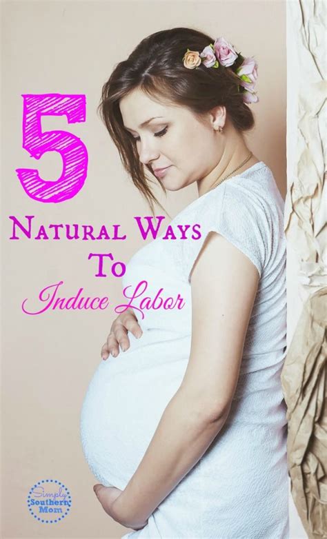 5 Safe Natural Ways To Induce Labor Simply Southern Mom