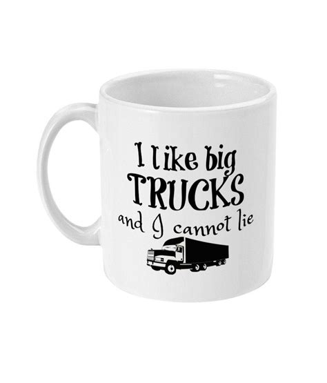 Truck Driver T I Like Big Trucks And I Cannot Lie Mug Funny