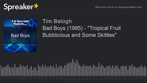 Bad Boys 1995 Tropical Fruit Bubblicious And Some Skittles Youtube