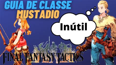 Final Fantasy Tactics Guia De Classe Mustadio YouTube