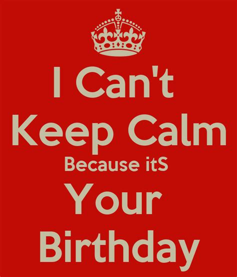 I Cant Keep Calm Because Its Your Birthday Poster Prafulla Keep