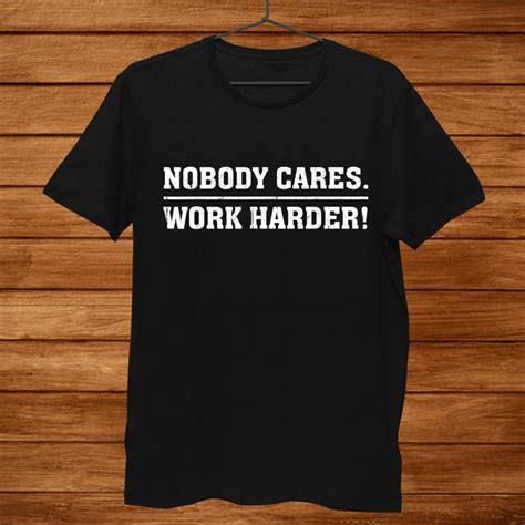 Nobody Cares Work Harder Motivational Workout Shirt Teeuni