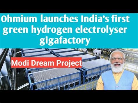 Ohmium Launches Indias First Green Hydrogen Electrolyser Gigafactory