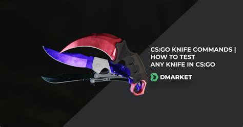 All Csgo Knife Commands How To Test Any Knife In Csgo Dmarket Blog