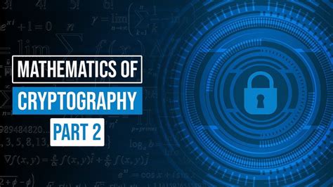 The Mathematics Of Cryptography Part 2 Youtube Cryptography