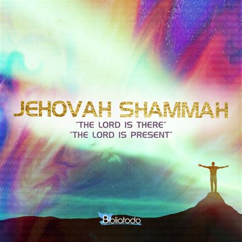 Meaning Of Jehovah Shammah Gods Names