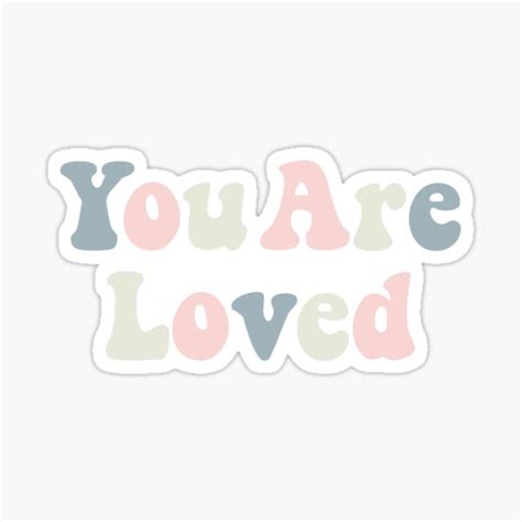 You Are Loved Stickers Redbubble