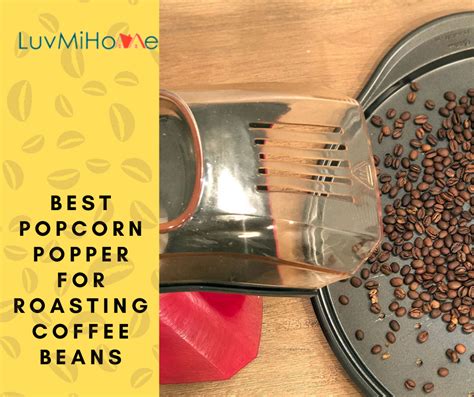 Best Popcorn Popper For Roasting Coffee Beans Luvmihome Medium