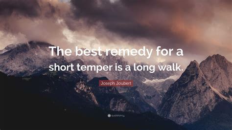 Joseph Joubert Quote “the Best Remedy For A Short Temper Is A Long Walk”