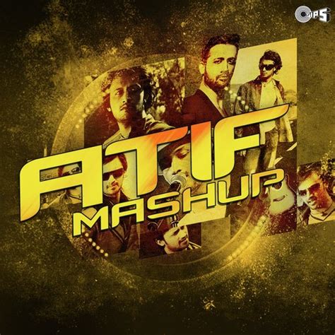 Atif Mashup Song Download From Atif Mashup Jiosaavn