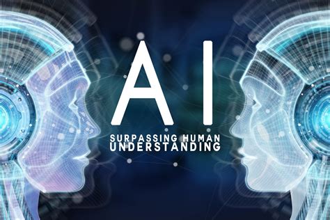 Artificial Intelligence Surpasses Human Understanding Ica Agency Alliance Inc
