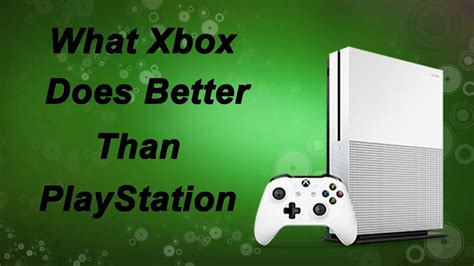 What Xbox Does Better Than Playstation Youtube