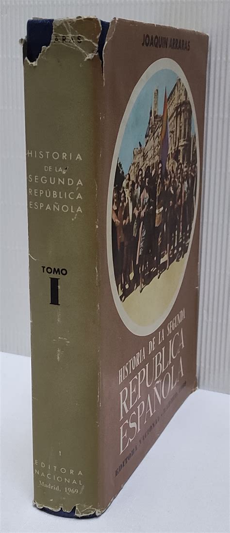 Historia De La Segunda RepÚblica EspaÑola Tomo I 1969 By JoaquÍn