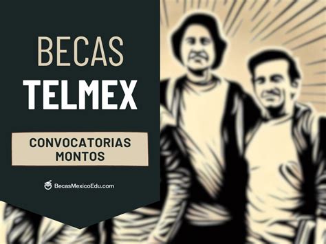 Beca Telmex Convocatoria Montos Y Requisitos