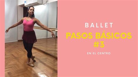 pasos bÁsicos de ballet centro 3 youtube