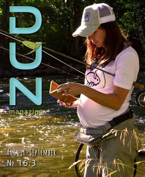 Dun The Magazine The Online Womens Fly Fishing Magazine Showcasing