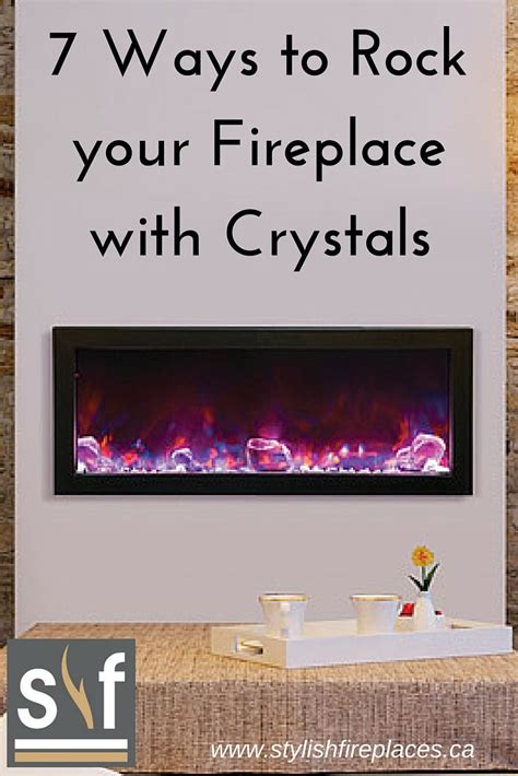 7 Ways To Rock Your Electric Fireplace With Crystals